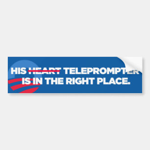 Obama His Teleprompter's In The Right Place bumper Bumper Sticker