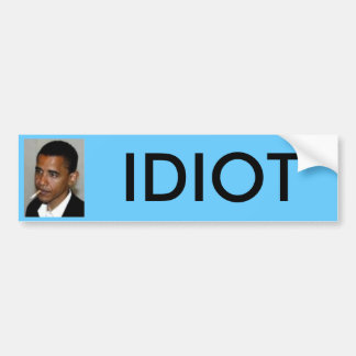 obama, IDIOT Bumper Sticker