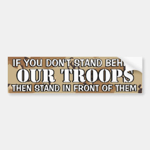 OBAMA - IF YOU DON'T STAND BEHIND OUR TROOPS BUMPER STICKER