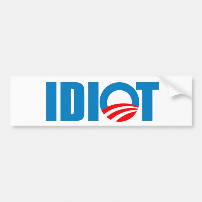 OBAMA IS AN IDIOT BUMPER STICKER (Front)