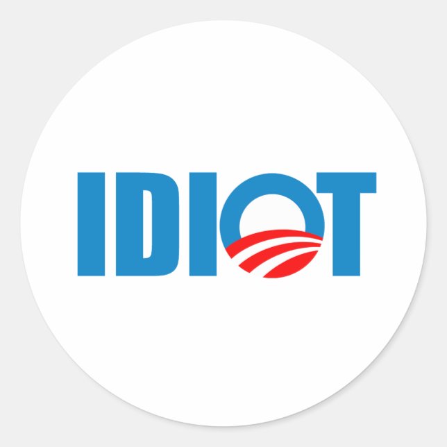 OBAMA IS AN IDIOT CLASSIC ROUND STICKER (Front)
