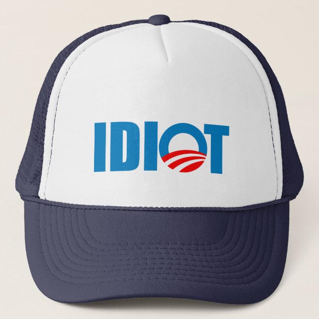 OBAMA IS AN IDIOT TRUCKER HAT (Front)