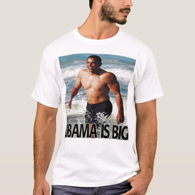 Obama is big T-Shirt (Front)