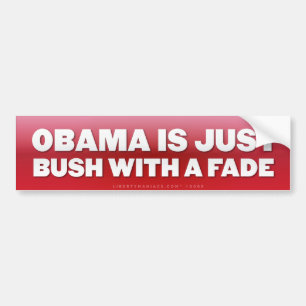 Obama is Bush with a Fade Bumper Sticker