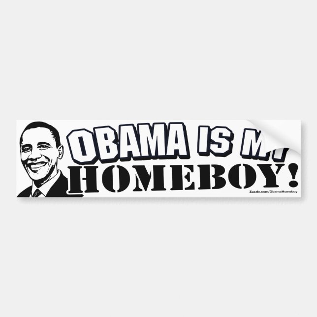 Obama Is My Homeboy Bumper Sticker  (Front)