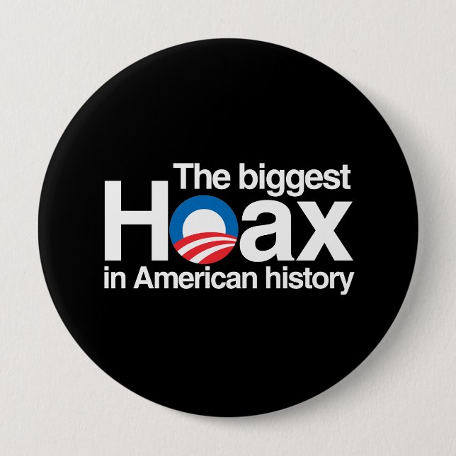 OBAMA IS THE BIGGEST HOAX IN HISTORY 10 CM ROUND BADGE (Front)