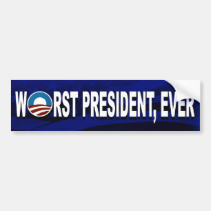 Obama Is The Worst President, Ever (Bumpersticker) Bumper Sticker