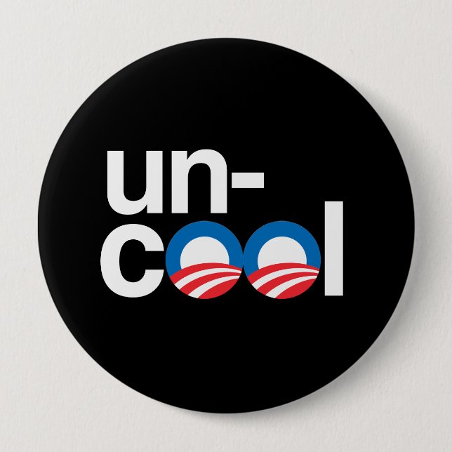 OBAMA IS UNCOOL 10 CM ROUND BADGE (Front)