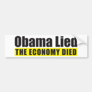 Obama Lied, The Economy Died Bumper Sticker
