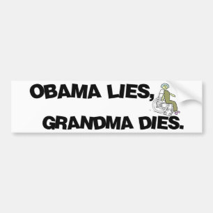 Obama Lies, Grandma Dies Bumper Sticker