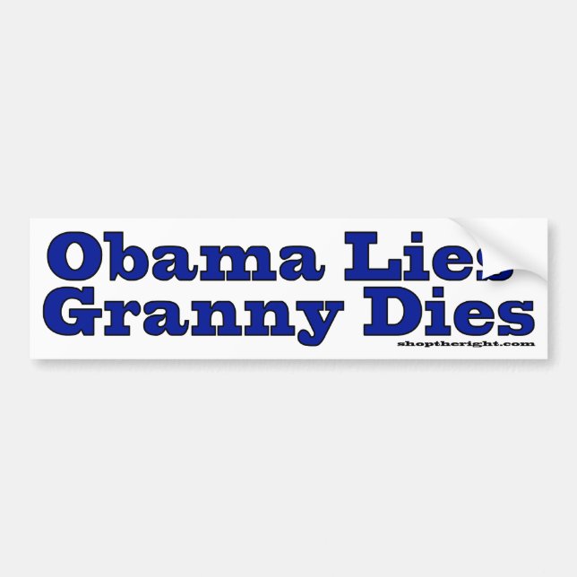 Obama Lies Granny Dies Bumper Sticker (Front)