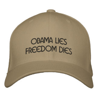 OBAMA LIESFREEDOM DIES EMBROIDERED HAT