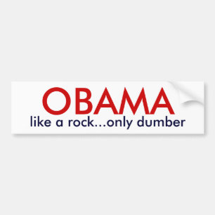 OBAMA - like a rock only dumber Bumper Sticker
