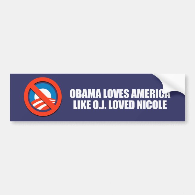 OBAMA LOVES AMERICA LIKE O.J. LOVED NICOLE BUMPER STICKER (Front)