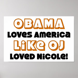 Obama Loves America Like OJ Loved Nicole! Poster