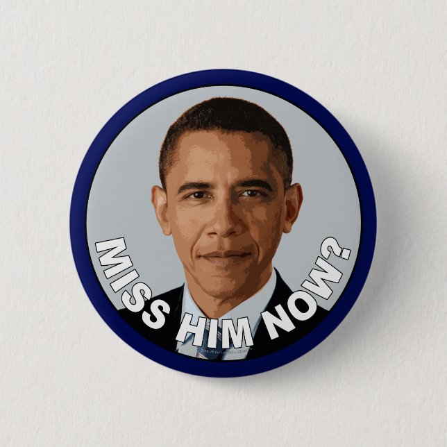 Obama: Miss Him Now? 6 Cm Round Badge (Front)