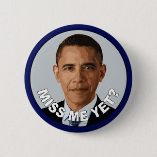 Obama: Miss Me Yet? 6 Cm Round Badge