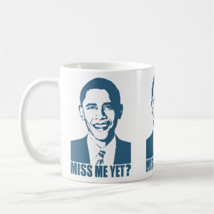 Obama Miss Me Yet? Coffee Mug