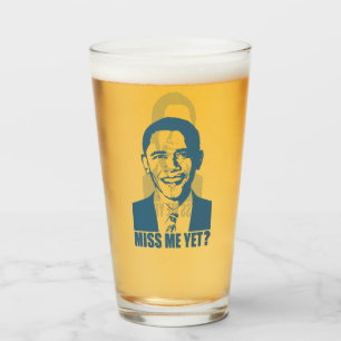 Obama Miss Me Yet? Glass