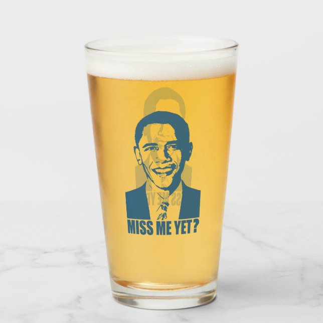 Obama Miss Me Yet? Glass (Front Filled)