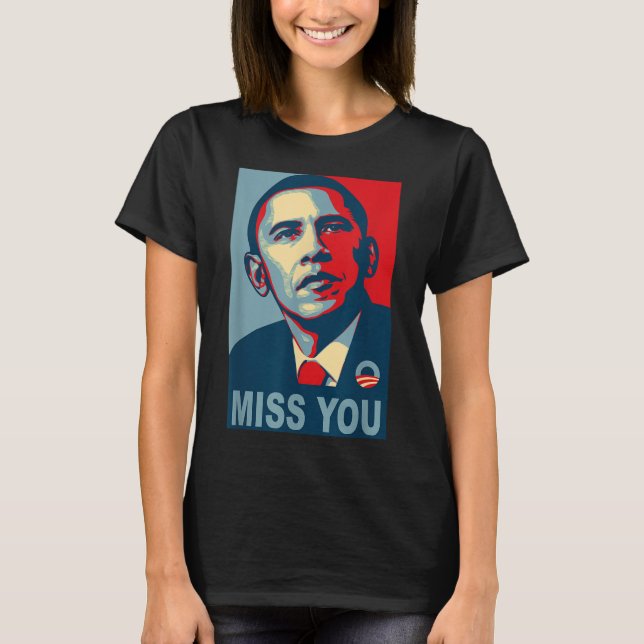 Obama Miss You Political Shirt  (Front)