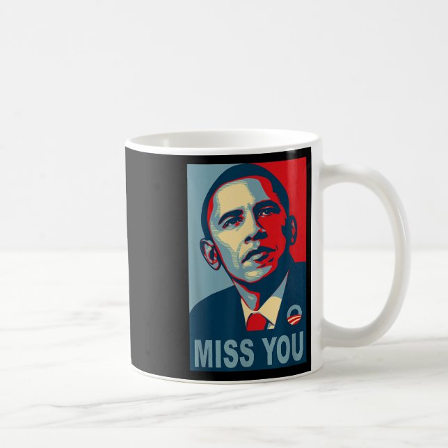 Obama Miss You Political Shirt  Coffee Mug (Right)
