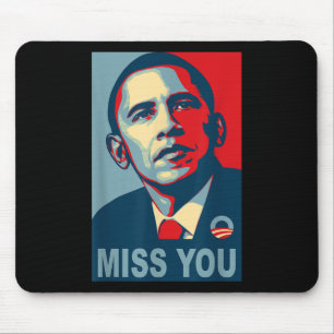 Obama Miss You Political Shirt Mouse Mat