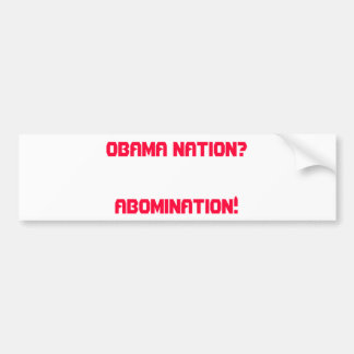 OBAMA NATION?    ABOMINATION! BUMPER STICKER