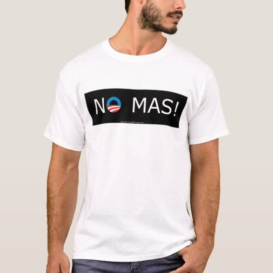 Obama- No Mas! Tee
