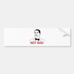 Obama - Not Bad Bumper Sticker