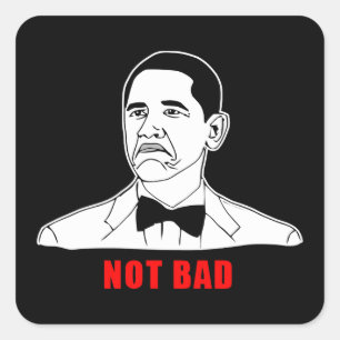 Obama not bad meme rage face comic square sticker