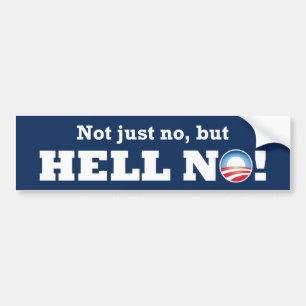Obama Not Just No, But HELL NO! Bumpersticker Bumper Sticker