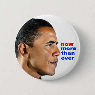 Obama now more than ever 6 cm round badge