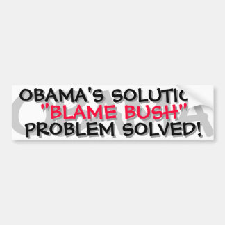 OBAMA - OBAMA'S SOLUTION "BLAME BUSH" BUMPER STICKER