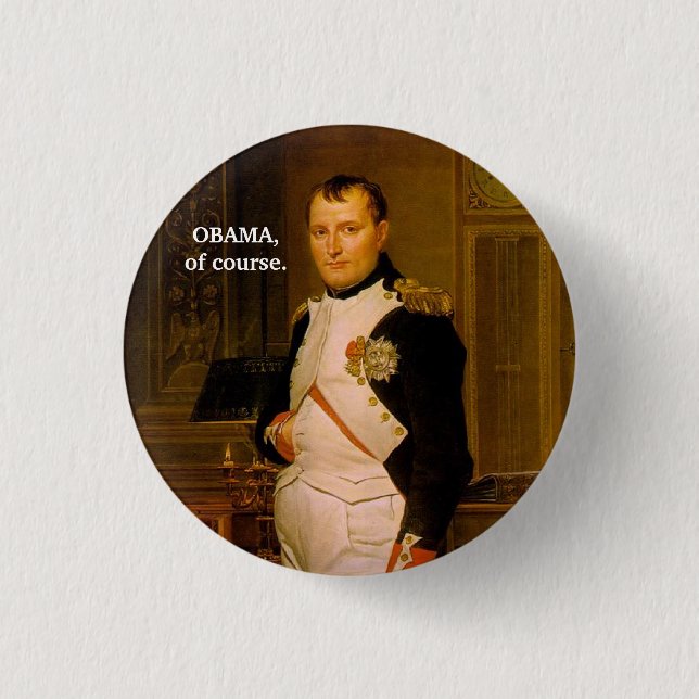 OBAMA,of course. 3 Cm Round Badge (Front)