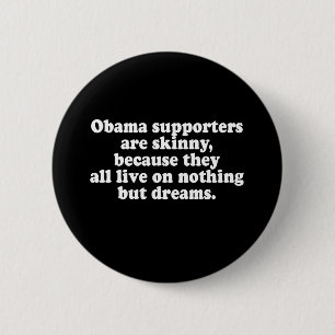OBAMA ONLY LIVES ON DREAMS 6 CM ROUND BADGE