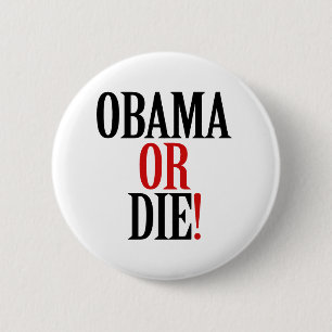Obama or Die 6 Cm Round Badge