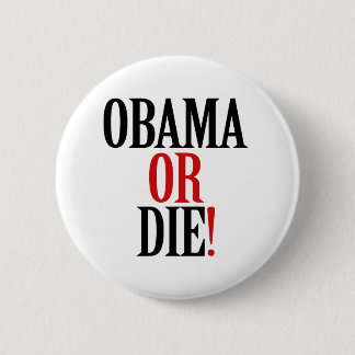 Obama or Die 6 Cm Round Badge