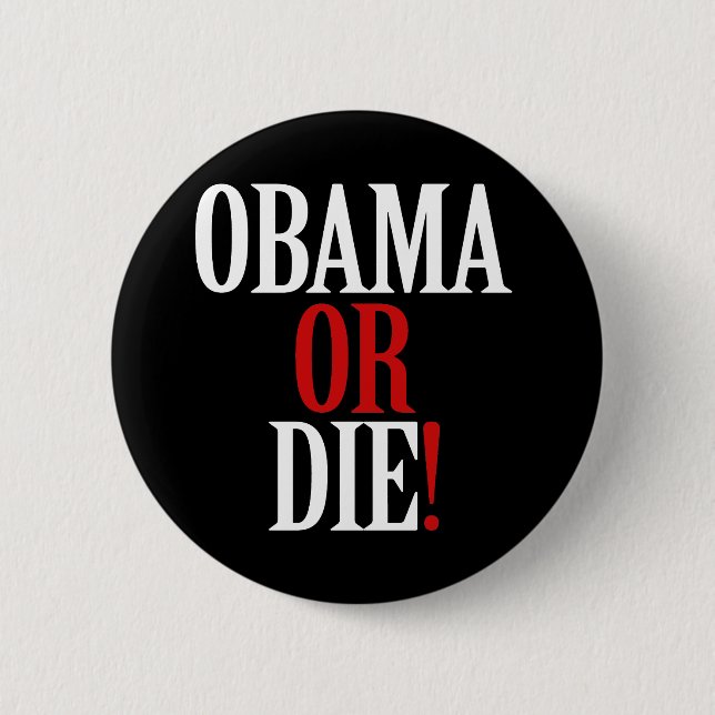 Obama or Die Button (Front)