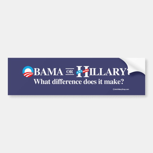 Obama or Hillary - What Difference does it make -  Bumper Sticker (Front)