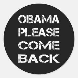 Obama Please Come Back Classic Round Sticker