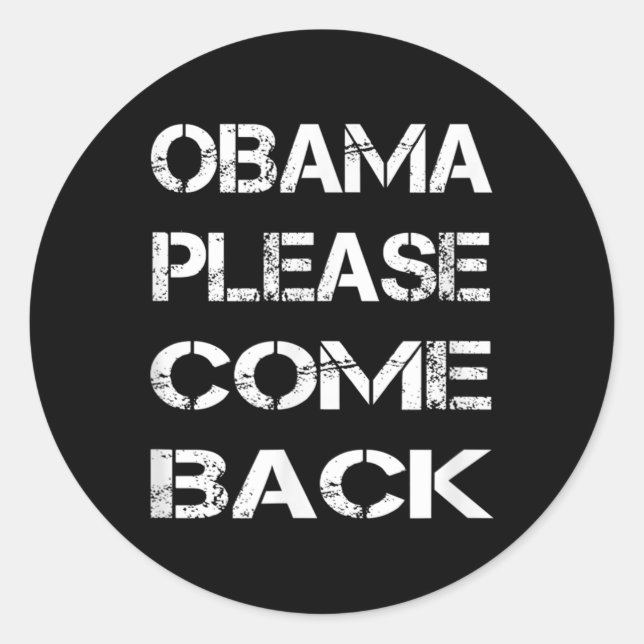 Obama Please Come Back  Classic Round Sticker (Front)
