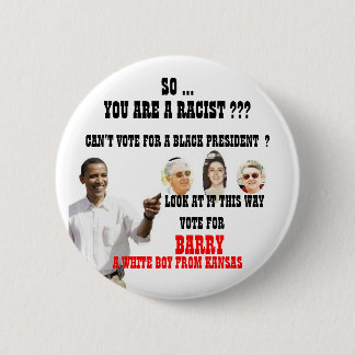 OBAMA RACIST. 6 CM ROUND BADGE