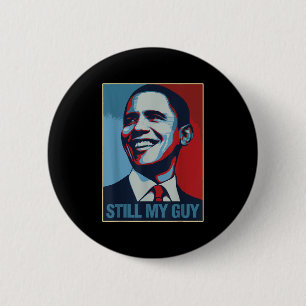 Obama Shirt Still My Guy Barack Obama Gift 6 Cm Round Badge