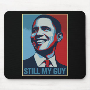 Obama Shirt Still My Guy Barack Obama Gift Mouse Mat