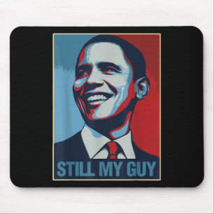 Obama Shirt Still My Guy Barack Obama Gift  Mouse Mat