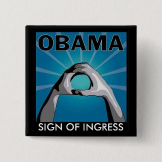 OBAMA SIGN OF INGRESS- SIGEN OF ENTRY 15 CM SQUARE BADGE