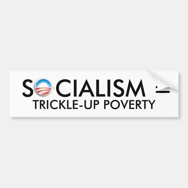 obama, SOCIALISM = TRICKLE-UP POVERTY Bumper Sticker (Front)