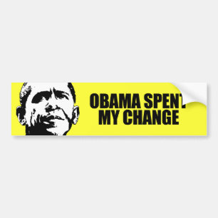 OBAMA SPENT MY CHANGE BUMPER STICKER