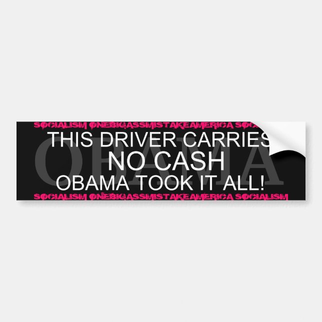 OBAMA THIS DRIVER CARRIES NO CASH,OBAMATOOK IT ALL BUMPER STICKER (Front)